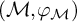 left parenthesis script upper M comma phi Subscript script upper M Baseline right parenthesis