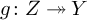 g colon upper Z two headed right arrow upper Y