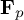 bold upper F Subscript p