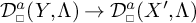 D sub box super a open parenthesis Y comma capital lambda close parenthesis approaches D sub box super a open parenthesis X prime comma capital lambda close parenthesis
