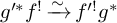 g Superscript prime asterisk Baseline f Superscript factorial Baseline backslash xrightarrow tilde f Superscript prime factorial Baseline g Superscript asterisk