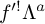 f Superscript prime factorial Baseline upper Lamda Superscript a
