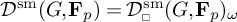 Script D super s m open parenthesis G comma F sub p close parenthesis equals script D super s m sub square open parenthesis G comma F sub p close parenthesis sub omega.