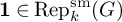 bold 1 element of upper R e p Subscript k Superscript s m Baseline left parenthesis upper G right parenthesis