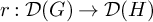 r colon script upper D left parenthesis upper G right parenthesis right arrow script upper D left parenthesis upper H right parenthesis
