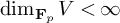 backslash dimension Subscript bold upper F Sub Subscript p Baseline upper V less than infinity