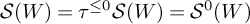 script upper S left parenthesis upper W right parenthesis equals tau Superscript less than or equals 0 Baseline script upper S left parenthesis upper W right parenthesis equals upper S Superscript 0 Baseline left parenthesis upper W right parenthesis