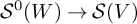 upper S Superscript 0 Baseline left parenthesis upper W right parenthesis right arrow script upper S left parenthesis upper V right parenthesis
