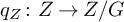 q Subscript upper Z Baseline colon upper Z right arrow upper Z divided by upper G