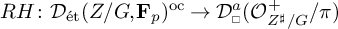 R H colon D sub e t superscript o c open parenthesis Z forward slash G comma F sub p close parenthesis approaches D superscript a sub square open parenthesis O sub Z superscript plus forward slash G forward slash pi close parenthesis