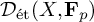 upper D Subscript ́ e t Baseline left parenthesis upper X comma bold upper F Subscript p Baseline right parenthesis