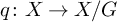 q colon upper X right arrow upper X divided by upper G