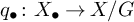 q Subscript bullet Baseline colon upper X Subscript bullet Baseline right arrow upper X divided by upper G