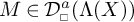 M is an element of script D sub square superscript a open parenthesis capital lambda of X close parenthesis.