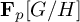bold upper F Subscript p Baseline upper G divided by upper H