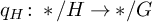 q Subscript upper H Baseline colon asterisk slash upper H right arrow asterisk slash upper G