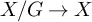 upper X divided by upper G right arrow upper X