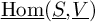 ModifyingBelow backslash operatorname hom With ̲ left parenthesis ModifyingBelow upper S With ̲ comma ModifyingBelow upper V With ̲ right parenthesis
