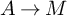 upper A right arrow upper M