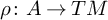 rho colon upper A right arrow upper T upper M