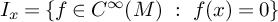 upper I Subscript x Baseline equals StartSet f element of upper C Superscript infinity Baseline left parenthesis upper M right parenthesis backslash hspace period 05 i n colon backslash hspace period 05 i n f left parenthesis x right parenthesis equals 0 EndSet