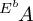Superscript upper E Super Superscript b backslash exclamation mark upper A