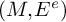 left parenthesis upper M comma upper E Superscript e Baseline right parenthesis