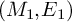 left parenthesis upper M 1 comma upper E 1 right parenthesis