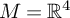 upper M equals upper R Superscript 4