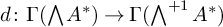 d colon upper Gamma left parenthesis backslash leftwedge upper A Superscript asterisk Baseline right parenthesis right arrow upper Gamma left parenthesis backslash leftwedge Superscript plus 1 Baseline upper A Superscript asterisk Baseline right parenthesis