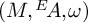 left parenthesis upper M comma Superscript upper E Baseline backslash exclamation mark upper A comma omega right parenthesis