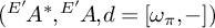 left parenthesis Superscript upper E prime Baseline backslash exclamation mark upper A Superscript asterisk Baseline comma Superscript upper E prime Baseline backslash exclamation mark upper A comma d equals omega Subscript pi Baseline comma minus right parenthesis