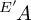 Superscript upper E prime backslash exclamation mark upper A
