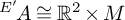 Superscript upper E prime Baseline backslash exclamation mark upper A approximately equals upper R squared times upper M