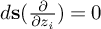 d bold s left parenthesis StartFraction partial differential Over partial differential z Subscript i Baseline EndFraction right parenthesis equals 0