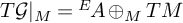 upper T script upper G vertical bar Subscript upper M Baseline equals Superscript upper E Baseline backslash exclamation mark upper A circled plus Subscript upper M Baseline upper T upper M