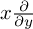 x StartFraction partial differential Over partial differential y EndFraction