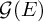 script upper G left parenthesis upper E right parenthesis