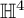 upper H Superscript 4