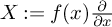 upper X colon equals f left parenthesis x right parenthesis StartFraction partial differential Over partial differential x EndFraction