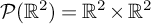 script upper P left parenthesis upper R squared right parenthesis equals upper R squared times upper R squared