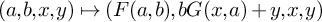 left parenthesis a comma b comma x comma y right parenthesis right arrow from bar left parenthesis upper F left parenthesis a comma b right parenthesis comma b upper G left parenthesis x comma a right parenthesis plus y comma x comma y right parenthesis