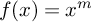 f left parenthesis x right parenthesis equals x Superscript m