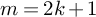 m equals 2 k plus 1