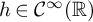 h element of upper C Superscript infinity Baseline left parenthesis double struck upper R right parenthesis