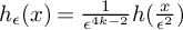 h Subscript epsilon Baseline left parenthesis x right parenthesis equals StartFraction 1 Over epsilon Superscript 4 k minus 2 Baseline EndFraction h left parenthesis StartFraction x Over epsilon squared EndFraction right parenthesis