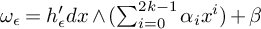 omega Subscript epsilon Baseline equals h Subscript epsilon Baseline prime d x and left parenthesis sigma summation Underscript i equals 0 Overscript 2 k minus 1 Endscripts alpha Subscript i Baseline x Superscript i Baseline right parenthesis plus beta