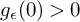 g Subscript epsilon Baseline left parenthesis 0 right parenthesis greater than 0