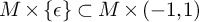 upper M times StartSet epsilon EndSet subset of upper M times left parenthesis negative 1 comma 1 right parenthesis
