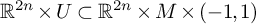 upper R Superscript 2 n Baseline times upper U subset of upper R Superscript 2 n Baseline times upper M times left parenthesis negative 1 comma 1 right parenthesis